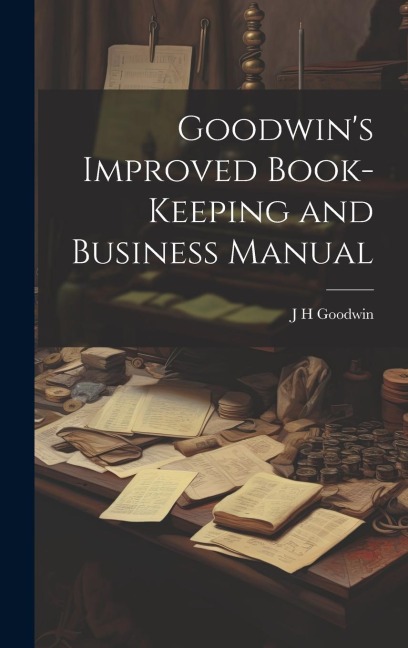 Goodwins Improved Book-Keeping and Business Manual