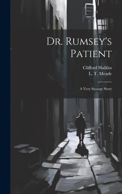 Dr. Rumseys Patient: A Very Strange Story
