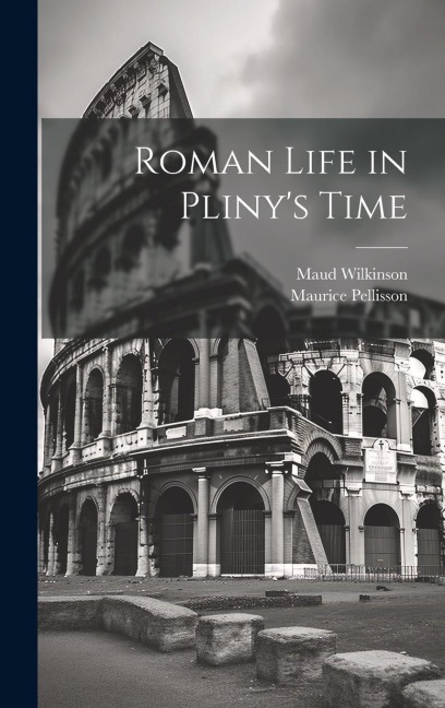 Roman Life in Plinys Time