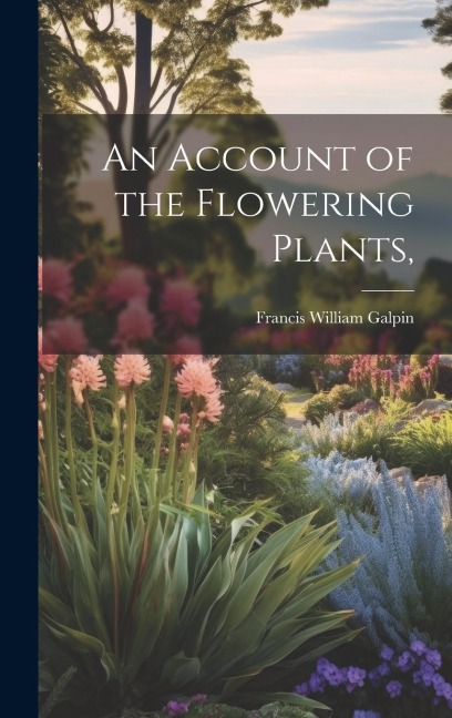 An Account of the Flowering Plants,
