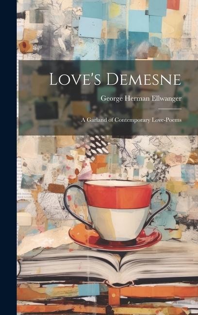 Loves Demesne; A Garland of Contemporary Love-Poems