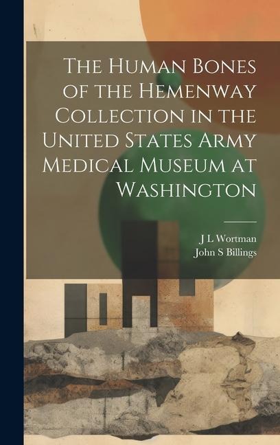 The Human Bones of the Hemenway Collection in the United States Army Medical Museum at Washington