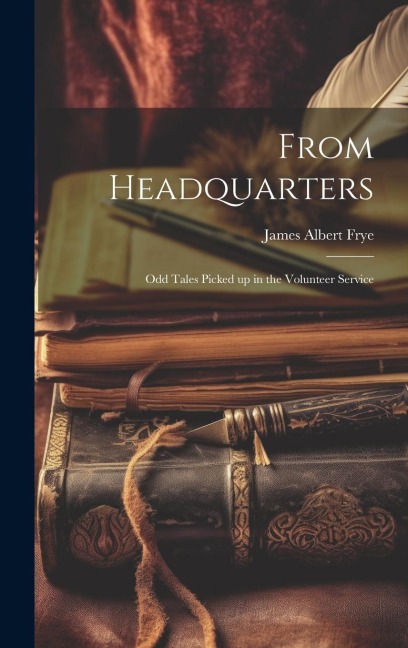 From Headquarters; Odd Tales Picked up in the Volunteer Service