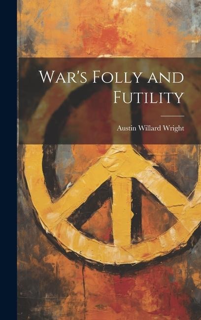Wars Folly and Futility