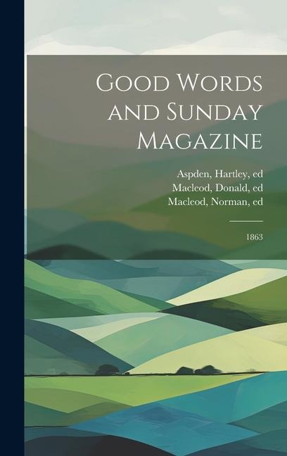 Good Words and Sunday Magazine: 1863