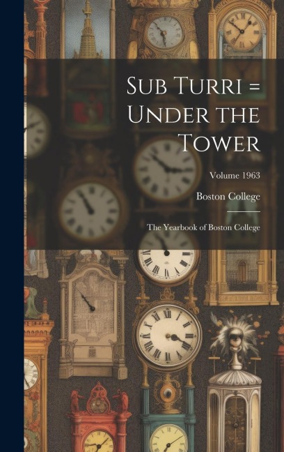 Sub Turri = Under the Tower: The Yearbook of Boston College; Volume 1963