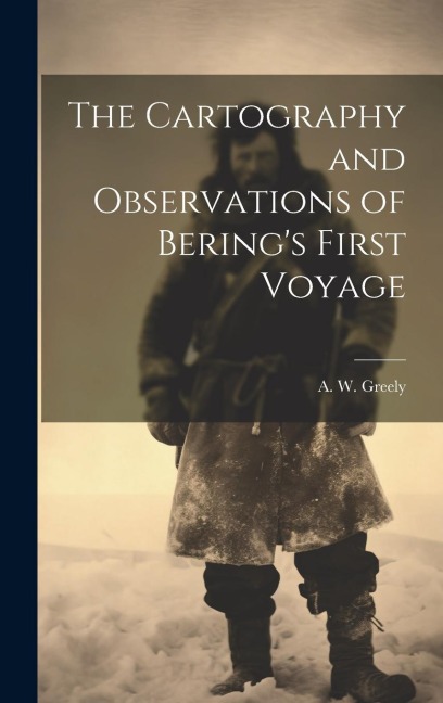 The Cartography and Observations of Berings First Voyage