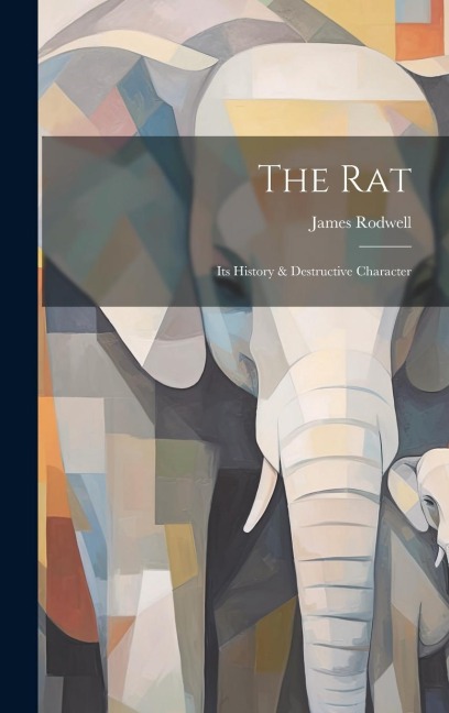 The Rat: Its History & Destructive Character