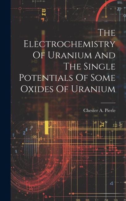 The Electrochemistry Of Uranium And The Single Potentials Of Some Oxides Of Uranium