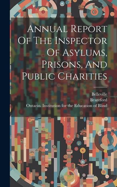 Annual Report Of The Inspector Of Asylums, Prisons, And Public Charities