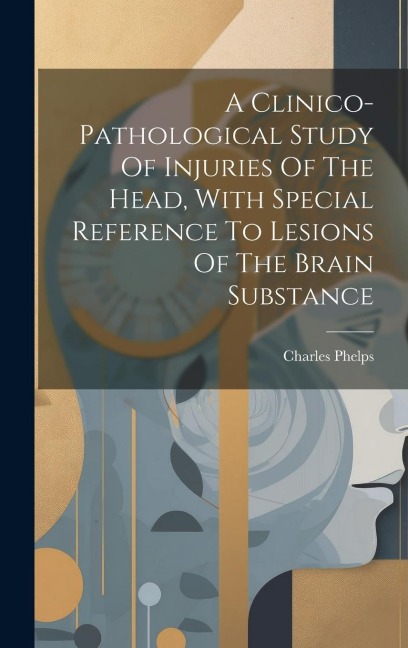 A Clinico-pathological Study Of Injuries Of The Head, With Special Reference To Lesions Of The Brain Substance