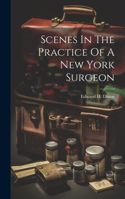 Scenes In The Practice Of A New York Surgeon