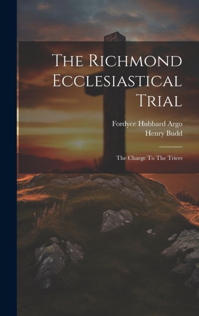 The Richmond Ecclesiastical Trial: The Charge To The Triers