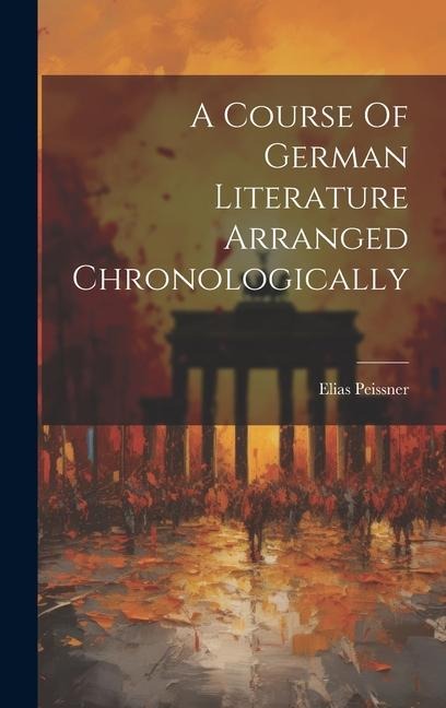 A Course Of German Literature Arranged Chronologically