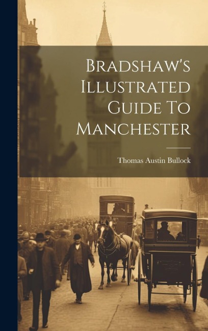 Bradshaw's Illustrated Guide To Manchester