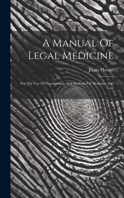 A Manual Of Legal Medicine: For The Use Of Practitioners And Students Of Medicine And Law