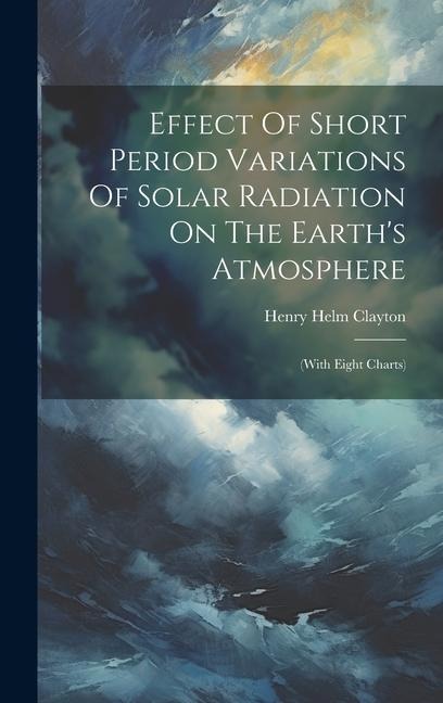 Effect Of Short Period Variations Of Solar Radiation On The Earths Atmosphere: (with Eight Charts)