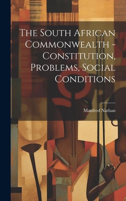The South African Commonwealth - Constitution, Problems, Social Conditions
