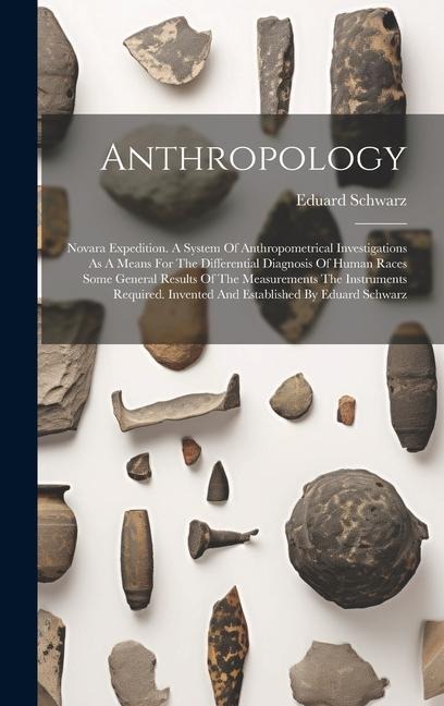 Anthropology: Novara Expedition. A System Of Anthropometrical Investigations As A Means For The Differential Diagnosis Of Human Race