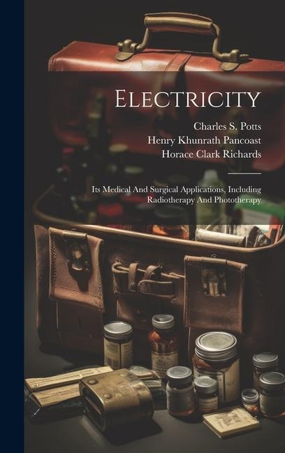 Electricity: Its Medical And Surgical Applications, Including Radiotherapy And Phototherapy
