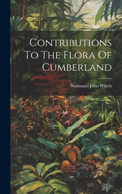 Contributions To The Flora Of Cumberland