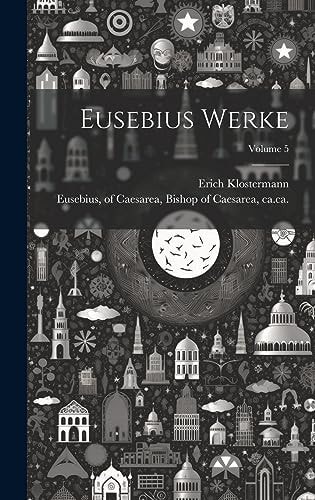 Eusebius Werke; Volume 5