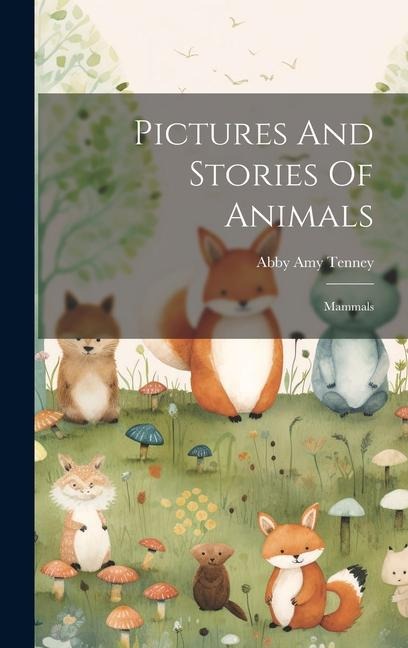 Pictures And Stories Of Animals: Mammals