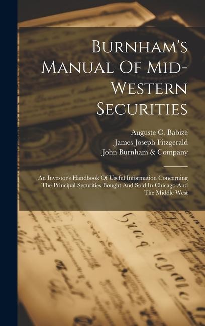 Burnhams Manual Of Mid-western Securities: An Investors Handbook Of Useful Information Concerning The Principal Securities Bought And Sold In Chicag