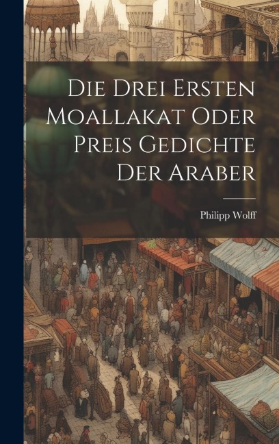 Die Drei Ersten Moallakat Oder Preis Gedichte Der Araber
