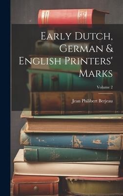 Early Dutch, German & English Printers Marks; Volume 2