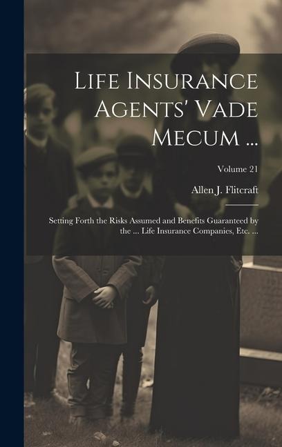 Life Insurance Agents Vade Mecum ...: Setting Forth the Risks Assumed and Benefits Guaranteed by the ... Life Insurance Companies, Etc. ...; Volume 2
