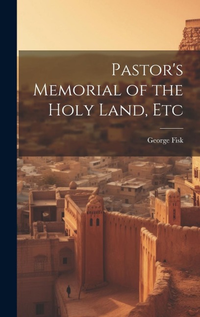 Pastors Memorial of the Holy Land, Etc