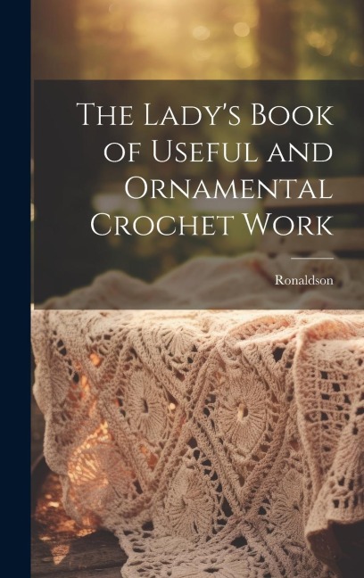 The Ladys Book of Useful and Ornamental Crochet Work
