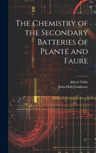 The Chemistry of the Secondary Batteries of Planté and Faure