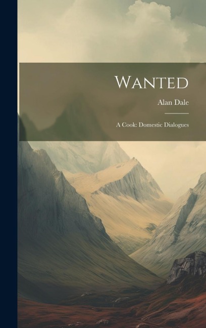 Wanted: A Cook: Domestic Dialogues