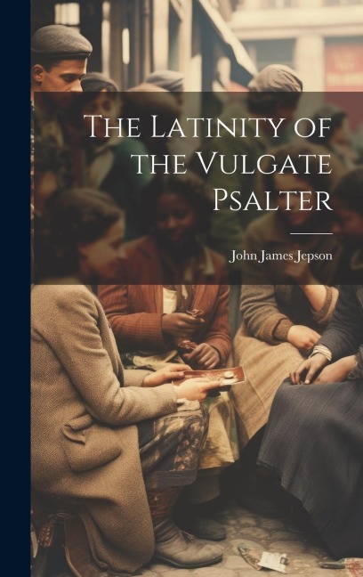 The Latinity of the Vulgate Psalter