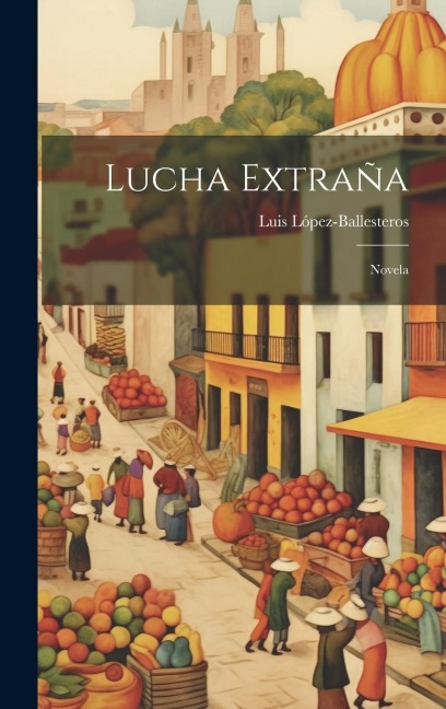 Lucha Extraña: Novela