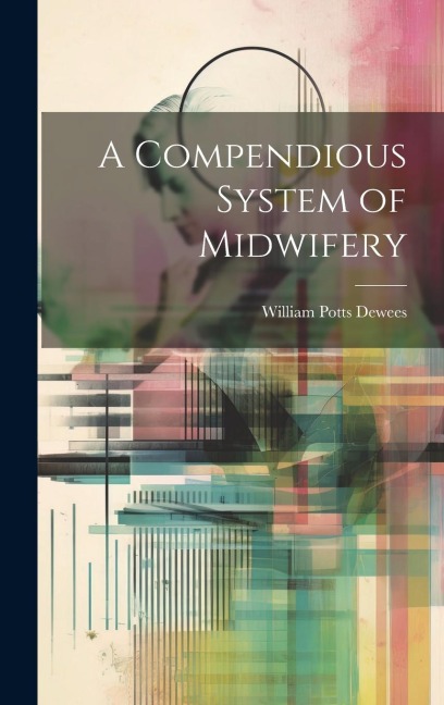 A Compendious System of Midwifery