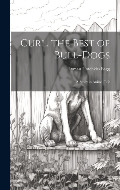 Curl, the Best of Bull-Dogs: A Study in Animal Life
