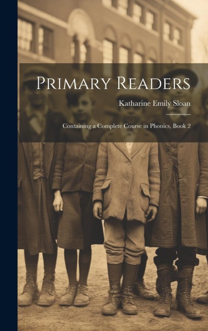 Primary Readers: Containing a Complete Course in Phonics, Book 2