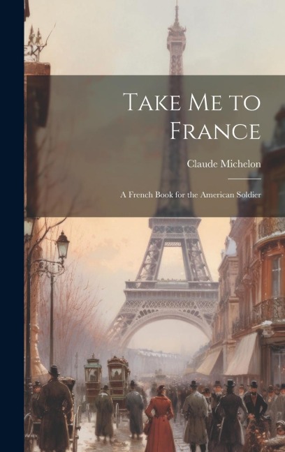 Take Me to France: A French Book for the American Soldier
