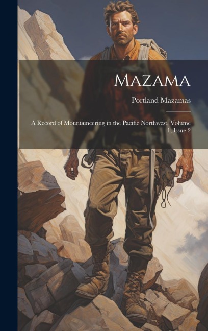 Mazama: A Record of Mountaineering in the Pacific Northwest, Volume 1, issue 2