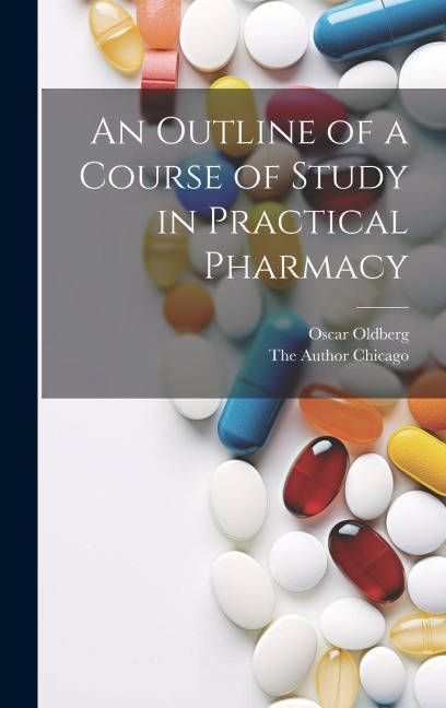 An Outline of a Course of Study in Practical Pharmacy