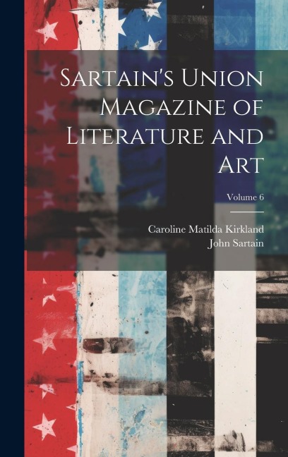 Sartains Union Magazine of Literature and Art; Volume 6