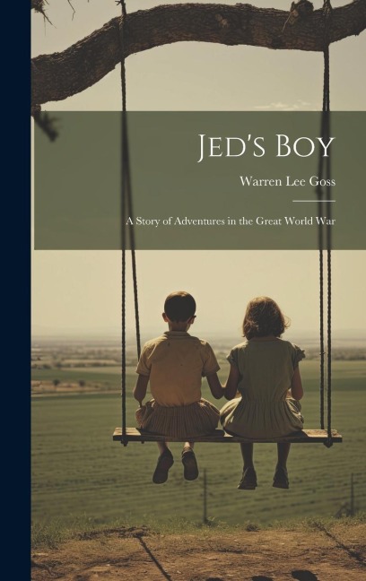 Jeds Boy: A Story of Adventures in the Great World War