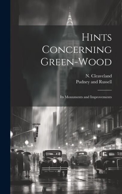 Hints Concerning Green-Wood: Its Monuments and Improvements