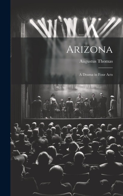 Arizona; a Drama in Four Acts
