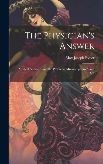 The Physician's Answer Medical Authority and the Prevailing Misconceptions About Sex