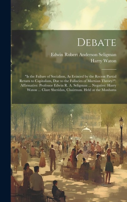 Debate: "is the Failure of Socialism, As Evinced by the Recent Partial Return to Capitalism, Due to the Fallacies of Marxian T