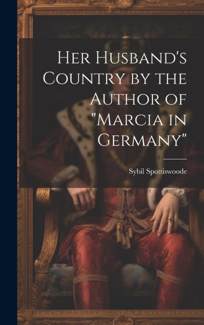 Her Husbands Country by the Author of marcia in Germany